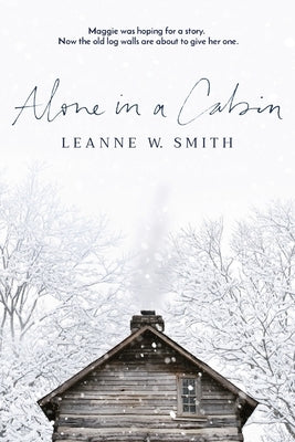 Alone in a Cabin by Smith, Leanne W.