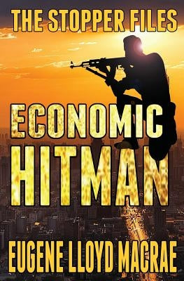 Economic Hitman by MacRae, Eugene Lloyd