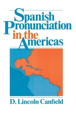 Spanish Pronunciation in the Americas by Canfield, D. Lincoln