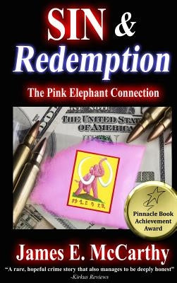 Sin & Redemption: The Pink Elephant Connection by McCarthy, James E.