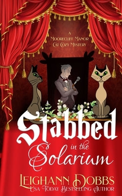 Stabbed in the Solarium by Dobbs, Leighann