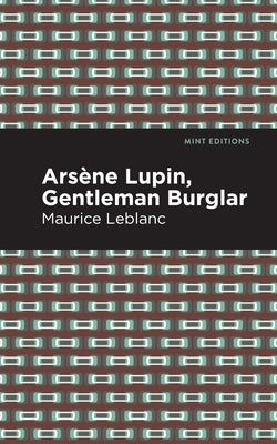 Arsene Lupin: The Gentleman Burglar by LeBlanc, Maurice