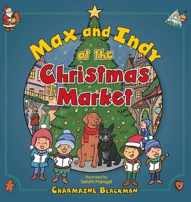 Max and Indy at the Christmas Market by Blackman, Charmaine