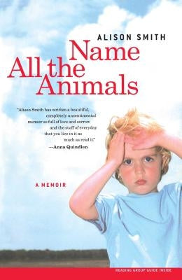 Name All the Animals: A Memoir by Smith, Alison