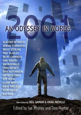 2001: An Odyssey In Words: Honouring the Centenary of Sir Arthur C. Clarke's Birth by Reynolds, Alastair