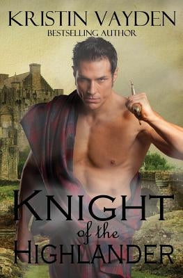 Knight of the Highlander by Vayden, Kristin