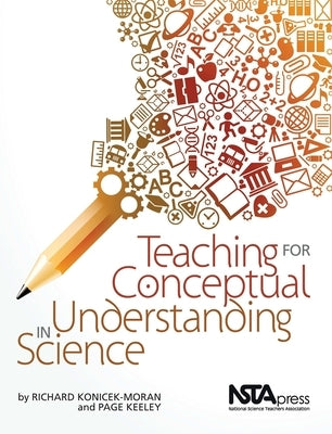 Teaching for Conceptual Understanding in Science by Konicek-Moran, Richard