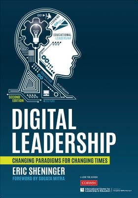 Digital Leadership: Changing Paradigms for Changing Times by Sheninger, Eric C.