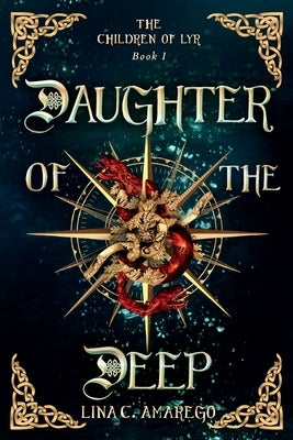 Daughter of the Deep by Amarego, Lina C.