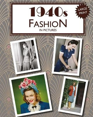 1940s Fashion in Pictures: large print book for dementia patients by Morrison, Hugh