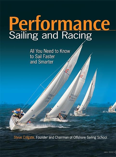 Performance Sailing and Racing by Colgate, Steve