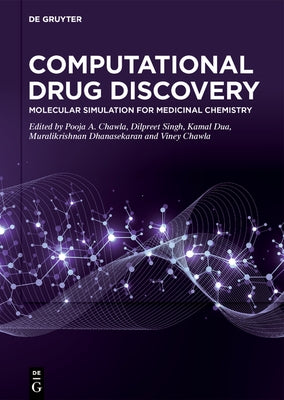 Computational Drug Discovery: Molecular Simulation for Medicinal Chemistry by Chawla, Pooja A.