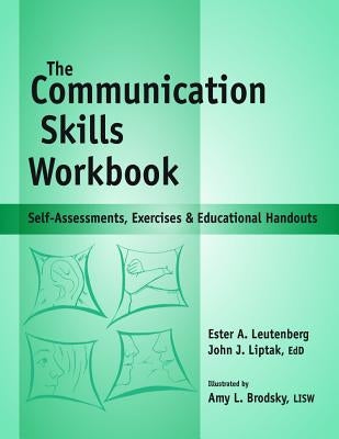 Communication Skills Workbook: Self-Assessments, Exercises and Eduational Handouts by Liptak, John J., Edd