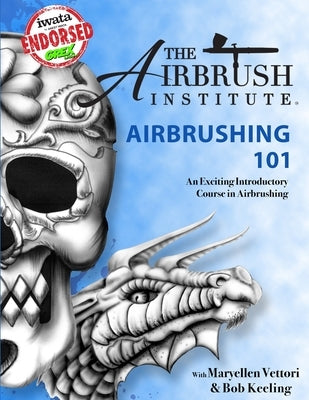 Airbrushing 101 by The Airbrush Institute LLC