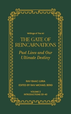 Gate of Reincarnations - Volume 2: Past Lives and Our Ultimate Destiny by Luria, Rav Isaac