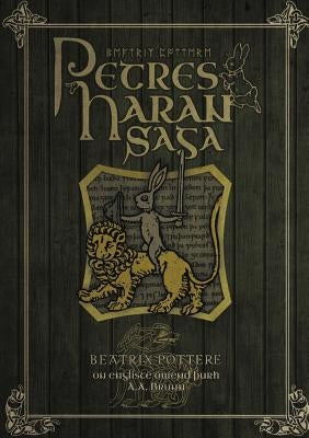 Petres Haran Saga (The Tale of Peter Rabbit in Old English) by Potter, Beatrix