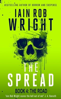 The Spread: Book 4 (The Road) by Wright, Iain Rob