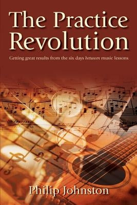 The Practice Revolution by Johnston, Philip