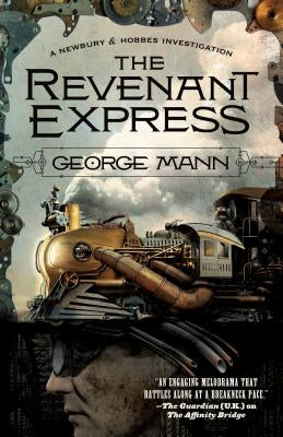 The Revenant Express: A Newbury & Hobbes Investigation by Mann, George