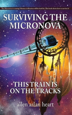 Surviving The Micronova: This Train Is On The Tracks by Heart, Allen