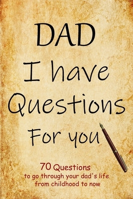 DAD I have questions for you: an amazing gift for your dad to spark his memory to go through questions that will cover his entire life from childhoo by Green, Dan