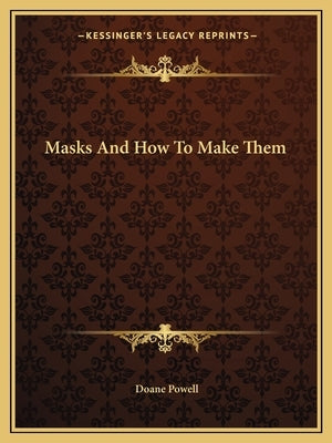 Masks And How To Make Them by Powell, Doane