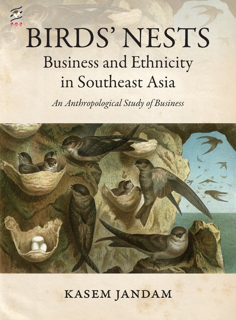 Birds' Nests: Business and Ethnicity in Southeast Asia: An Anthropological Study of Business by Jandam, Kasem
