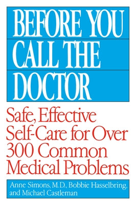 Before You Call the Doctor: Safe, Effective Self-Care for Over 300 Common Medical Problems by Hasselbring, Bobbie