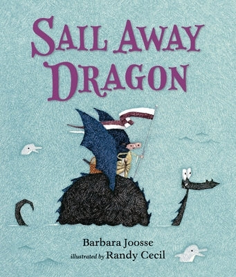 Sail Away Dragon by Joosse, Barbara