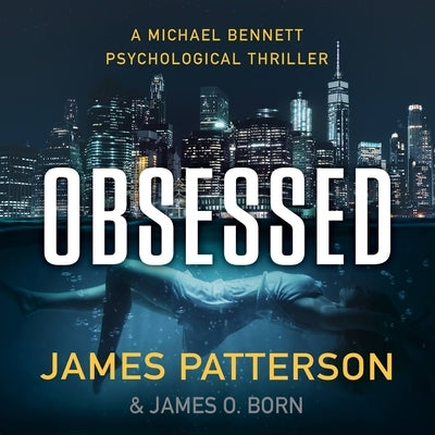 Obsessed: A Psychological Thriller by Patterson, James