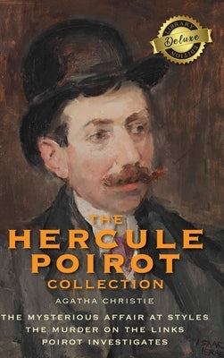 The Hercule Poirot Collection (Deluxe Library Edition): The Mysterious Affair at Styles, The Murder on the Links, Poirot Investigates by Christie, Agatha