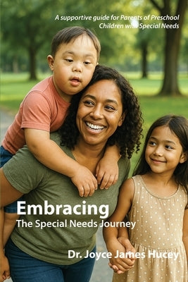 Embracing The Special Needs Journey by James Hucey, Joyce