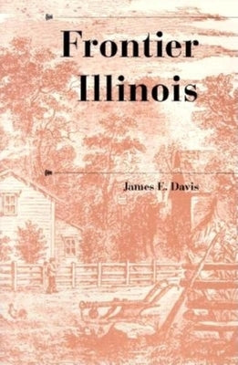 Frontier Illinois by Davis, James E.