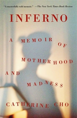 Inferno: A Memoir of Motherhood and Madness by Cho, Catherine