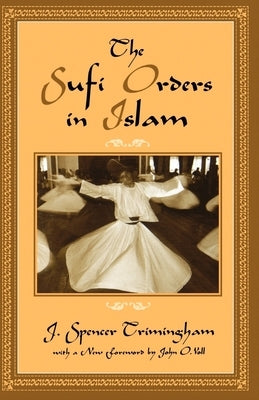 The Sufi Orders in Islam by Trimingham, J. Spencer