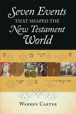 Seven Events That Shaped the New Testament World by Carter, Warren