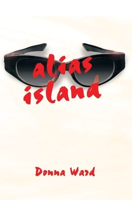 Alias Island by Ward, Donna