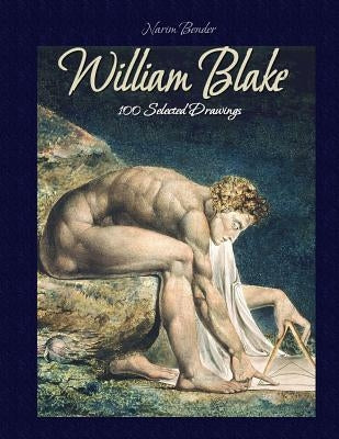 William Blake: 100 Selected Drawings by Bender, Narim