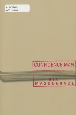 Confidence-Man: His Masquerade by Melville, Herman