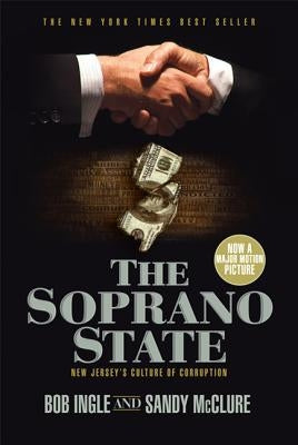 The Soprano State: New Jersey's Culture of Corruption by Ingle, Bob