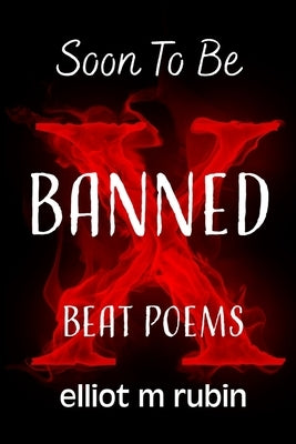 Soon to Be Banned Beat Poems by Rubin, Elliot M.