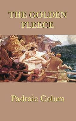 The Golden Fleece by Colum, Padraic