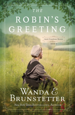 The Robin's Greeting: Amish Greenhouse Mystery #3 Volume 3 by Brunstetter, Wanda E.