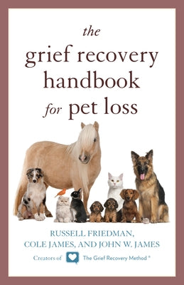 The Grief Recovery Handbook for Pet Loss by Friedman, Russell