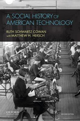 A Social History of American Technology by Schwartz Cowan, Ruth