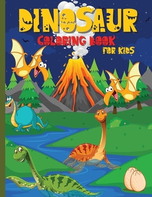 Dinosaur Coloring Book for Kids: An Exciting Coloring Book for Kids Ages 4-8 Epic Coloring Pages by Dawsson, Greer