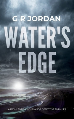 Water's Edge: A Highlands and Islands Detective Thriller by Jordan, G. R.