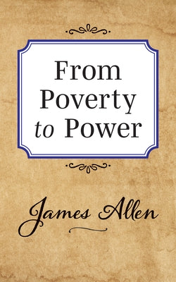 From Poverty to Power by Allen, James