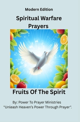 Spiritual Warfare Prayers Book - Christian Bible Based: Modern Edition For Women And Men To Overcome Anxiety, Spiritual Attacks, And Loneliness - Devo by Power to Prayer Ministries