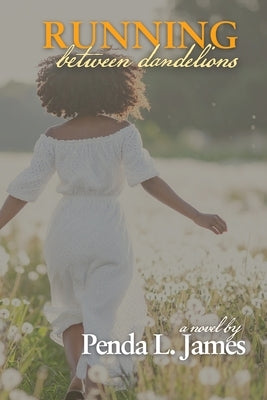 Running Between Dandelions by James, Penda Lynn